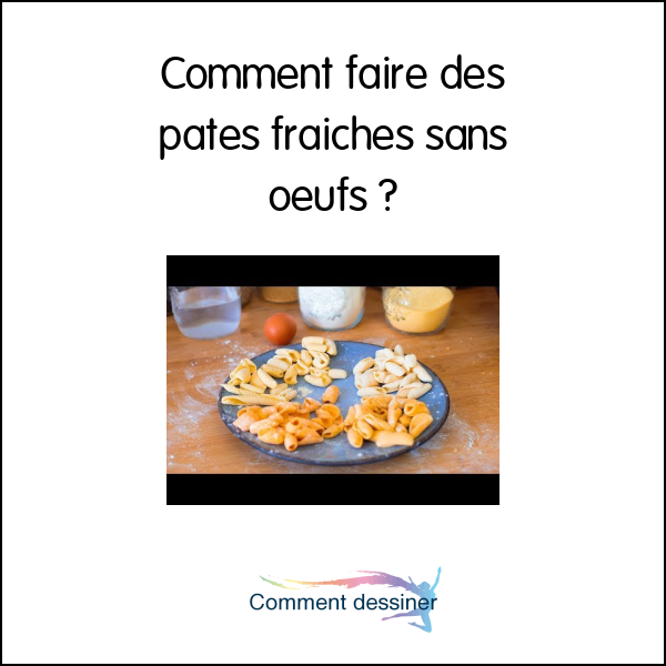 Comment faire des pates fraiches sans oeufs